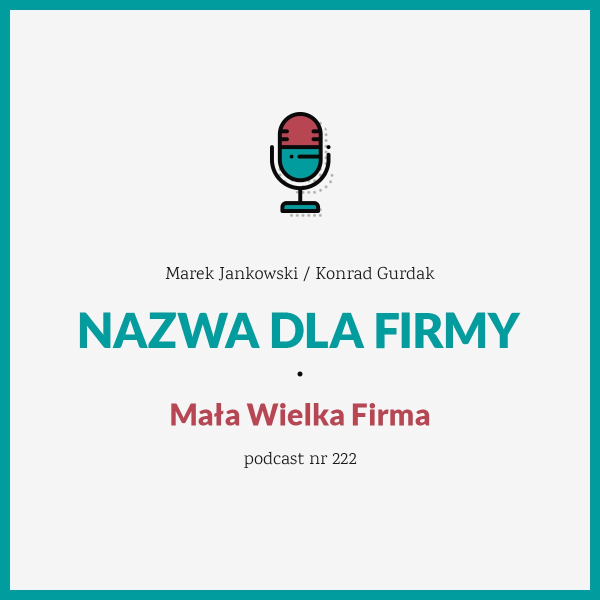 Podcast nr 222 w Mała Wielka Firma „Nazwa dla firmy – jak sprawić, żeby wyróżniała twój biznes i zostawała w głowach klientów”