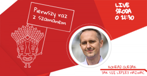 Live FB / Pierwszy raz z Szamanem Marketingu „Nazwa marki - jak się lepiej nazwać”, gotowa nazwa dla firmy, konsultacja namingowa, sesja kreatywna