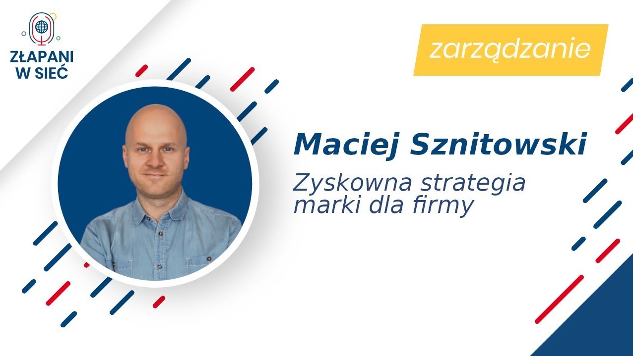 Maciej Sznitowski Brandoholics, „Zyskowna strategia marki dla firmy”
