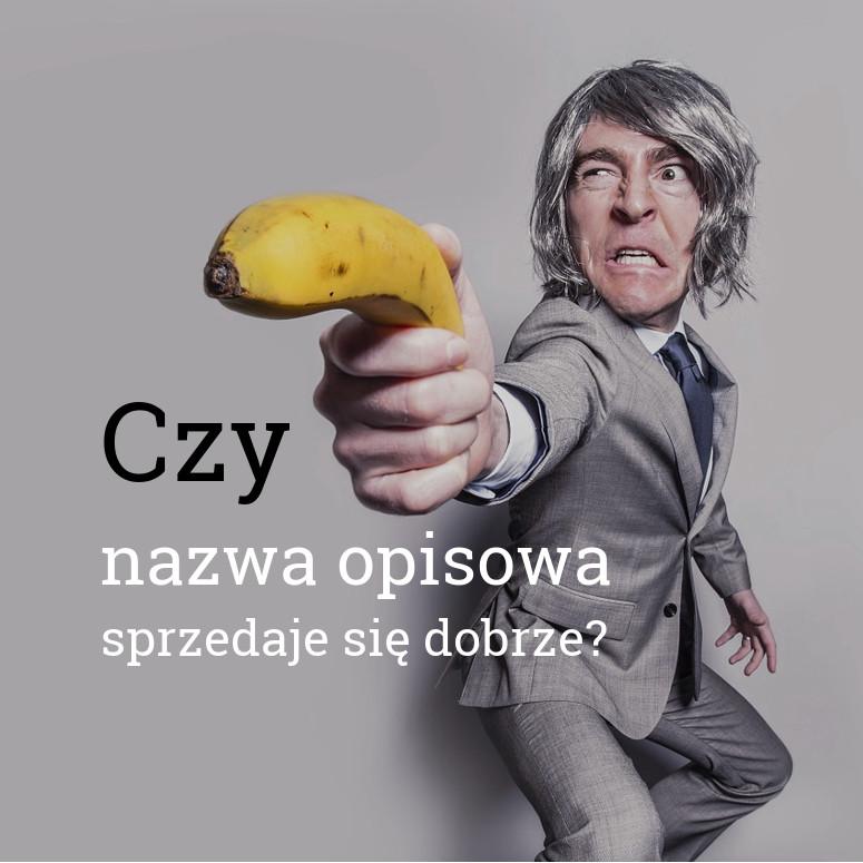 Typ nazwy: nazwa opisowa, nazwa skojarzeniowa, nazwa abstrakcyjna. Jak wybrać nazwę. Jak wymyśleć nazwę.